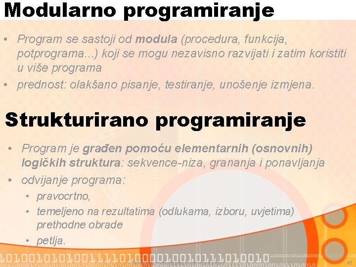 Modularno programiranje • Program se sastoji od modula (procedura, funkcija, potprograma. . . )