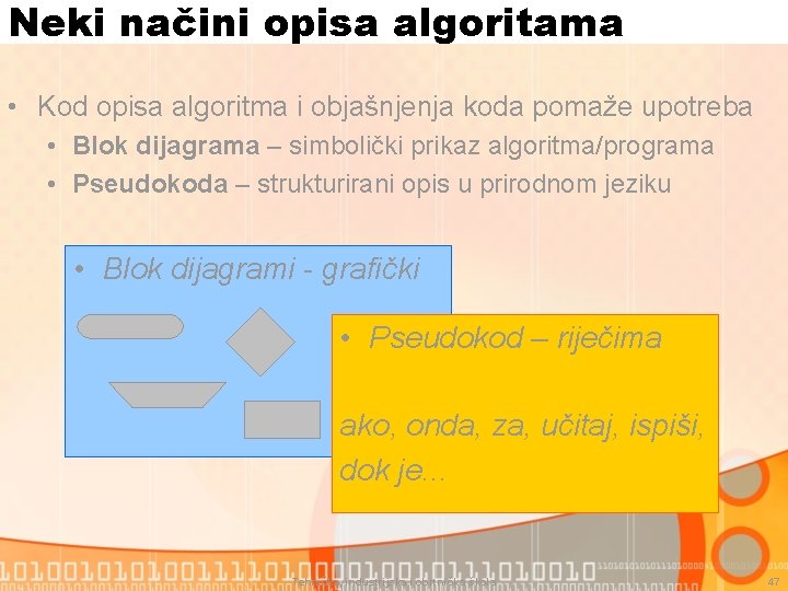 Neki načini opisa algoritama • Kod opisa algoritma i objašnjenja koda pomaže upotreba •