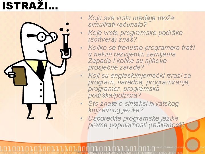 ISTRAŽI… • Koju sve vrstu uređaja može simulirati računalo? • Koje vrste programske podrške