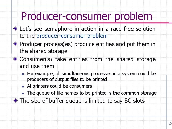 Producer-consumer problem Let’s see semaphore in action in a race-free solution to the producer-consumer