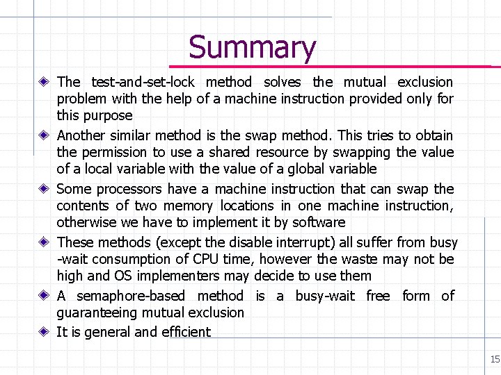 Summary The test-and-set-lock method solves the mutual exclusion problem with the help of a