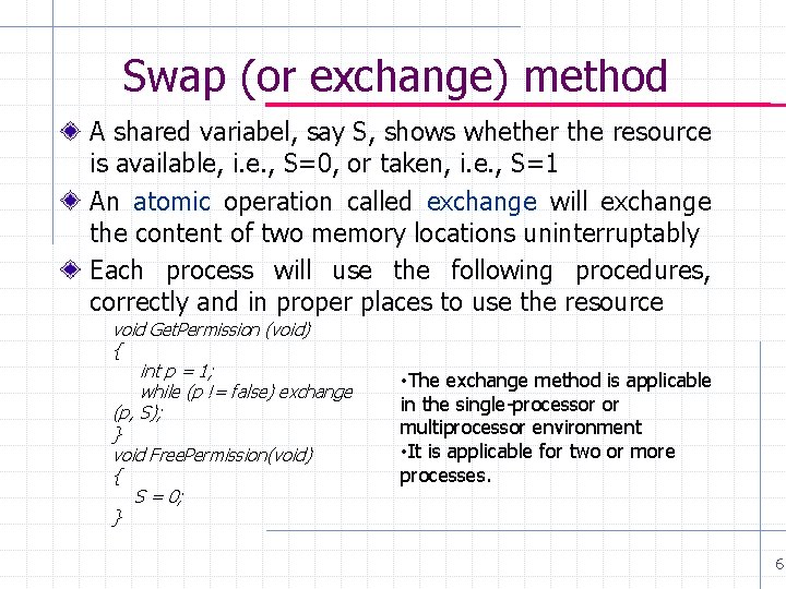 Swap (or exchange) method A shared variabel, say S, shows whether the resource is
