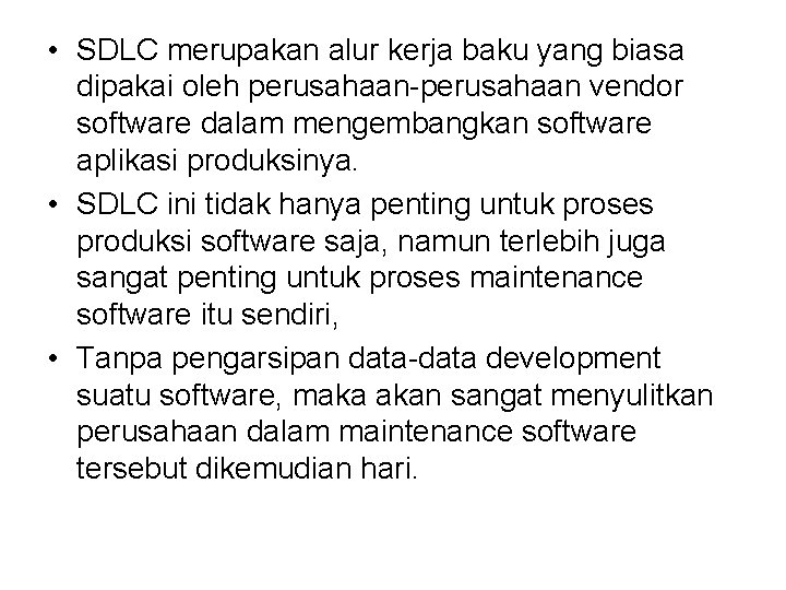  • SDLC merupakan alur kerja baku yang biasa dipakai oleh perusahaan-perusahaan vendor software