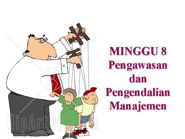 MINGGU 8 Pengawasan dan Pengendalian Manajemen 
