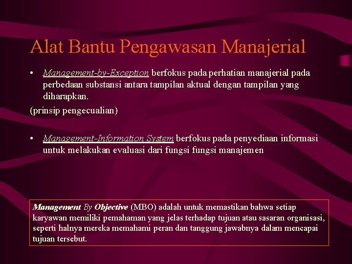 Alat Bantu Pengawasan Manajerial • Management-by-Exception berfokus pada perhatian manajerial pada perbedaan substansi antara