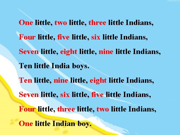 One little, two little, three little Indians, Four little, five little, six little Indians,
