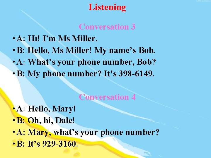 Listening Conversation 3 • A: Hi! I’m Ms Miller. • B: Hello, Ms Miller!