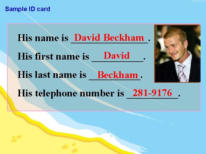 Sample ID card David Beckham His name is ________. David His first name is Sample ID card David Beckham His name is ________. David His first name is