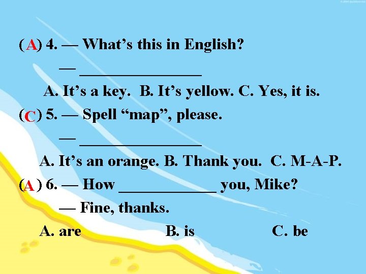 ( A) 4. — What’s this in English? — ________ A. It’s a key.