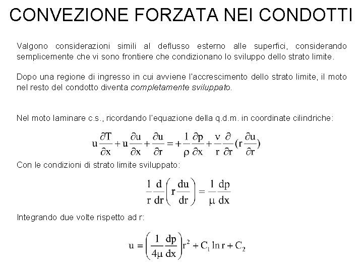 CONVEZIONE FORZATA NEI CONDOTTI Valgono considerazioni simili al deflusso esterno alle superfici, considerando semplicemente