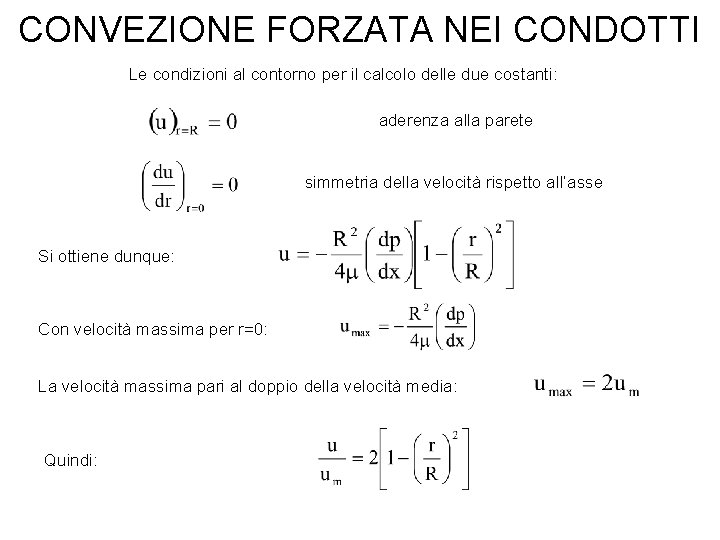 CONVEZIONE FORZATA NEI CONDOTTI Le condizioni al contorno per il calcolo delle due costanti: