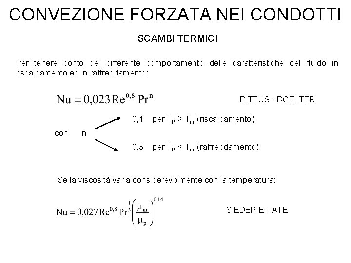 CONVEZIONE FORZATA NEI CONDOTTI SCAMBI TERMICI Per tenere conto del differente comportamento delle caratteristiche