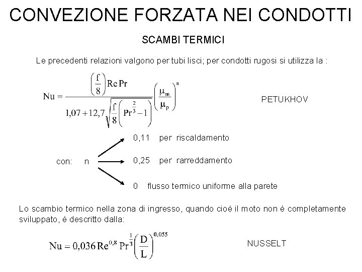 CONVEZIONE FORZATA NEI CONDOTTI SCAMBI TERMICI Le precedenti relazioni valgono per tubi lisci; per