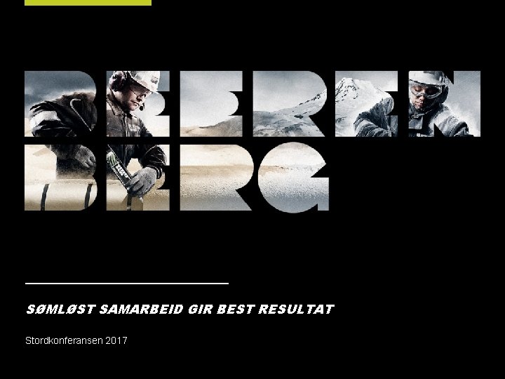 SØMLØST SAMARBEID GIR BEST RESULTAT Stordkonferansen 2017 