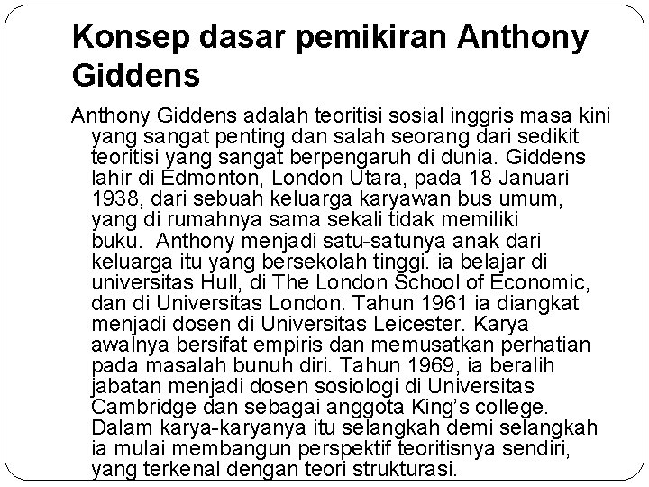 Konsep dasar pemikiran Anthony Giddens adalah teoritisi sosial inggris masa kini yang sangat penting