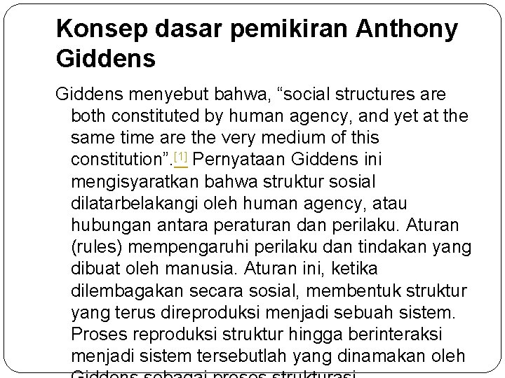 Konsep dasar pemikiran Anthony Giddens menyebut bahwa, “social structures are both constituted by human