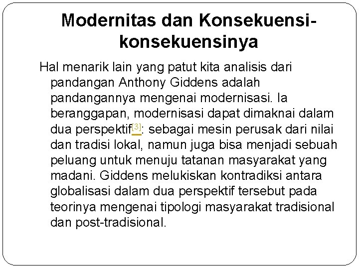 Modernitas dan Konsekuensikonsekuensinya Hal menarik lain yang patut kita analisis dari pandangan Anthony Giddens