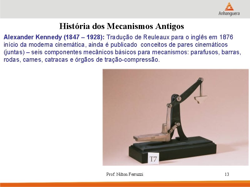 História dos Mecanismos Antigos Alexander Kennedy (1847 – 1928): Tradução de Reuleaux para o