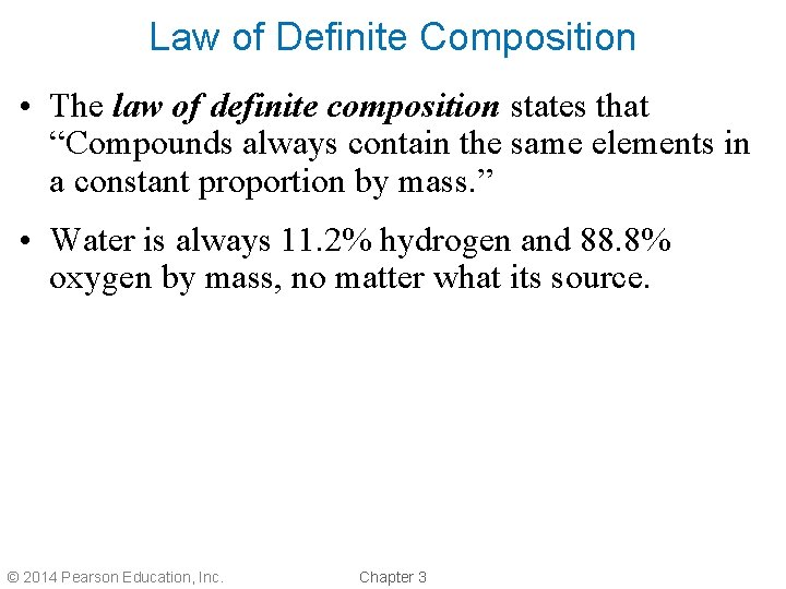 Law of Definite Composition • The law of definite composition states that “Compounds always