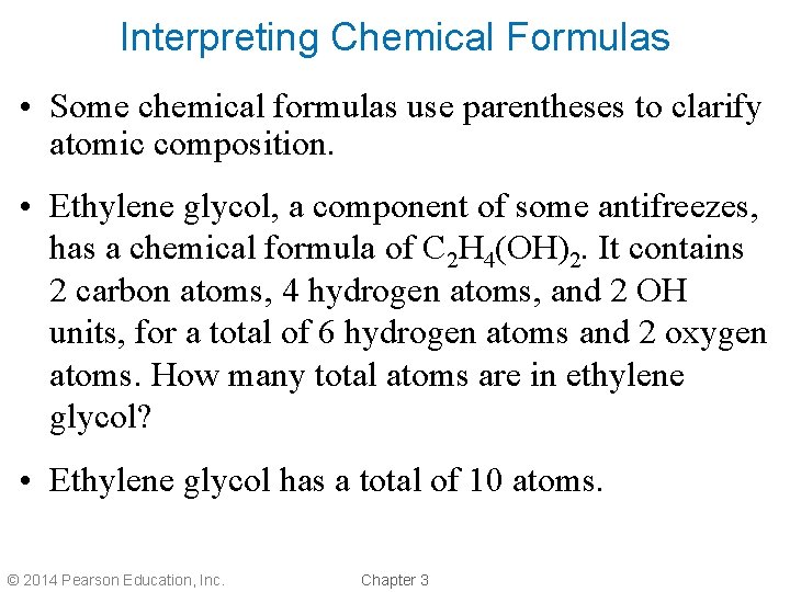Interpreting Chemical Formulas • Some chemical formulas use parentheses to clarify atomic composition. •