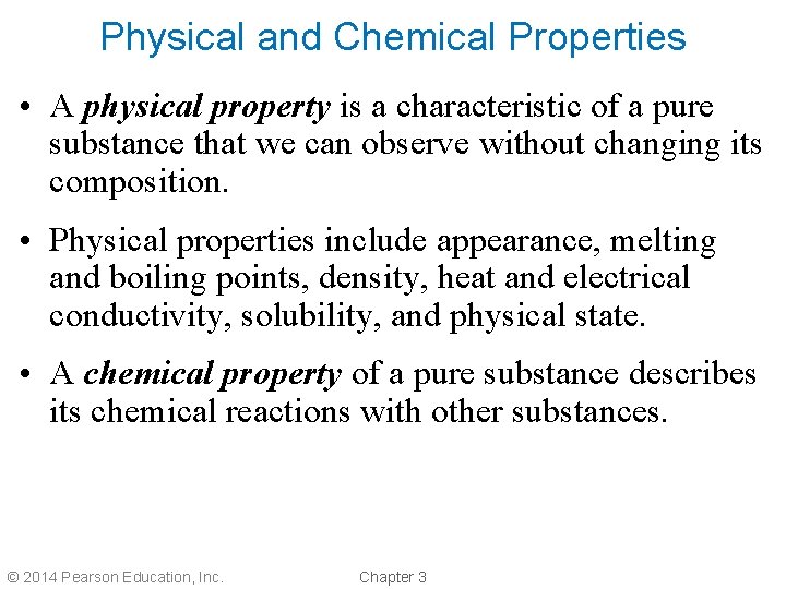 Physical and Chemical Properties • A physical property is a characteristic of a pure