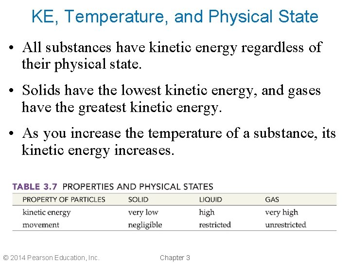 KE, Temperature, and Physical State • All substances have kinetic energy regardless of their