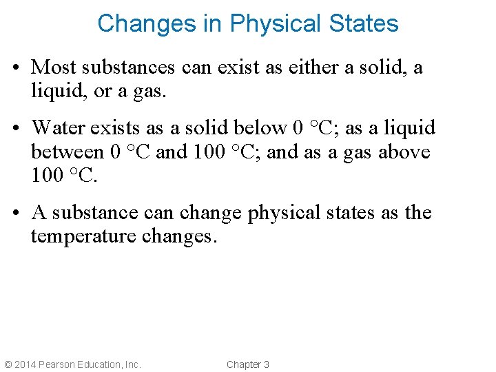 Changes in Physical States • Most substances can exist as either a solid, a