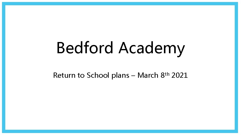 Bedford Academy Return to School plans – March 8 th 2021 