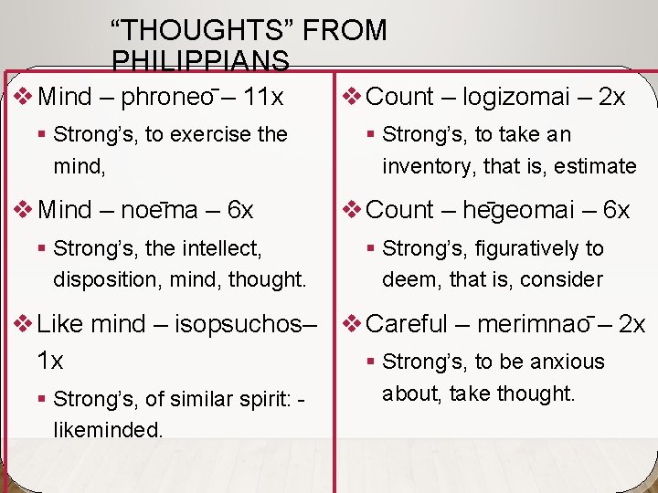 “THOUGHTS” FROM PHILIPPIANS v Mind – phroneo – 11 x § Strong’s, to exercise