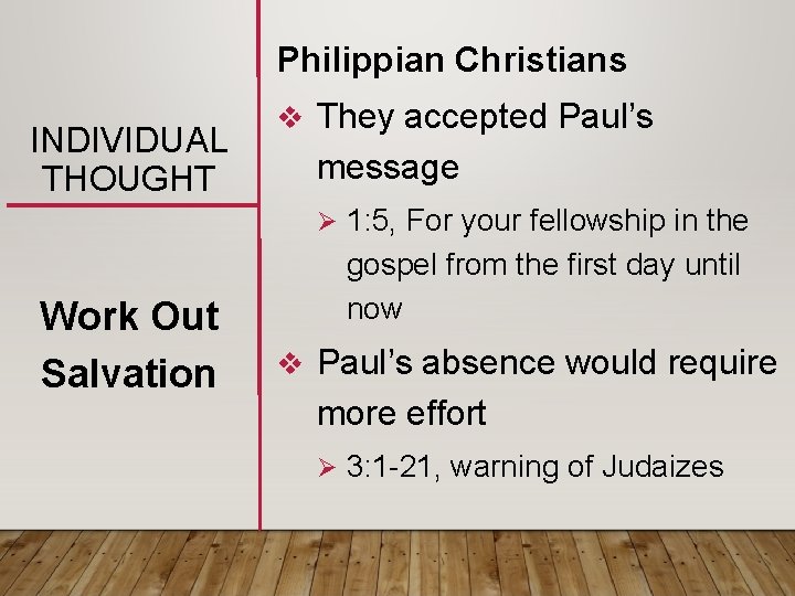 Philippian Christians INDIVIDUAL THOUGHT v They accepted Paul’s message Ø 1: 5, For your