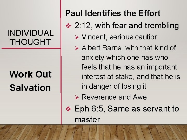 INDIVIDUAL THOUGHT Work Out Salvation Paul Identifies the Effort v 2: 12, with fear