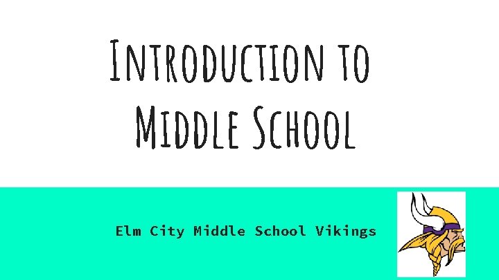 Introduction to Middle School Elm City Middle School Vikings 