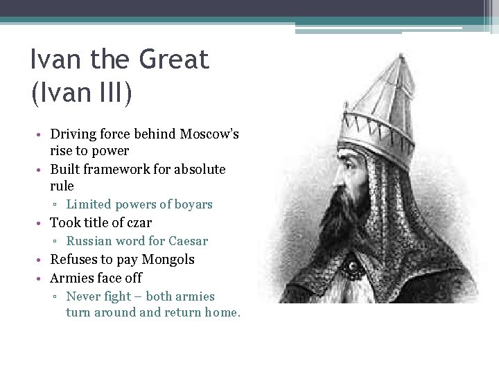 Ivan the Great (Ivan III) • Driving force behind Moscow’s rise to power •