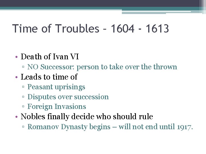 Time of Troubles – 1604 - 1613 • Death of Ivan VI ▫ NO