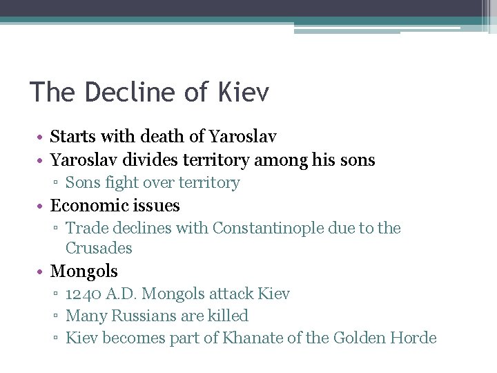 The Decline of Kiev • Starts with death of Yaroslav • Yaroslav divides territory