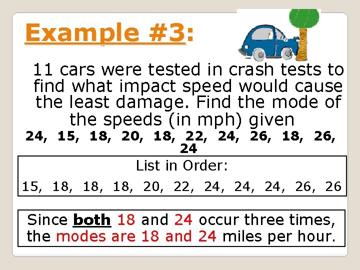 Example #3: 11 cars were tested in crash tests to find what impact speed