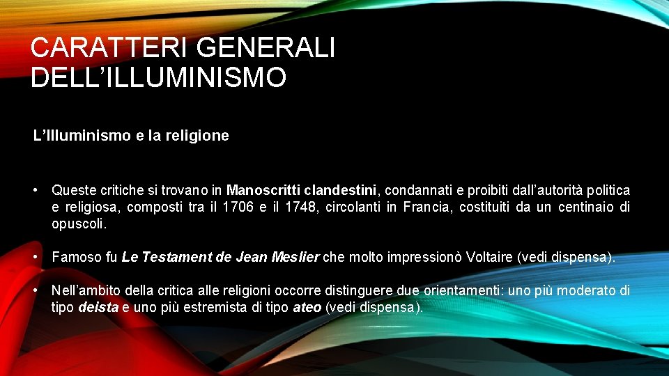 CARATTERI GENERALI DELL’ILLUMINISMO L’Illuminismo e la religione • Queste critiche si trovano in Manoscritti