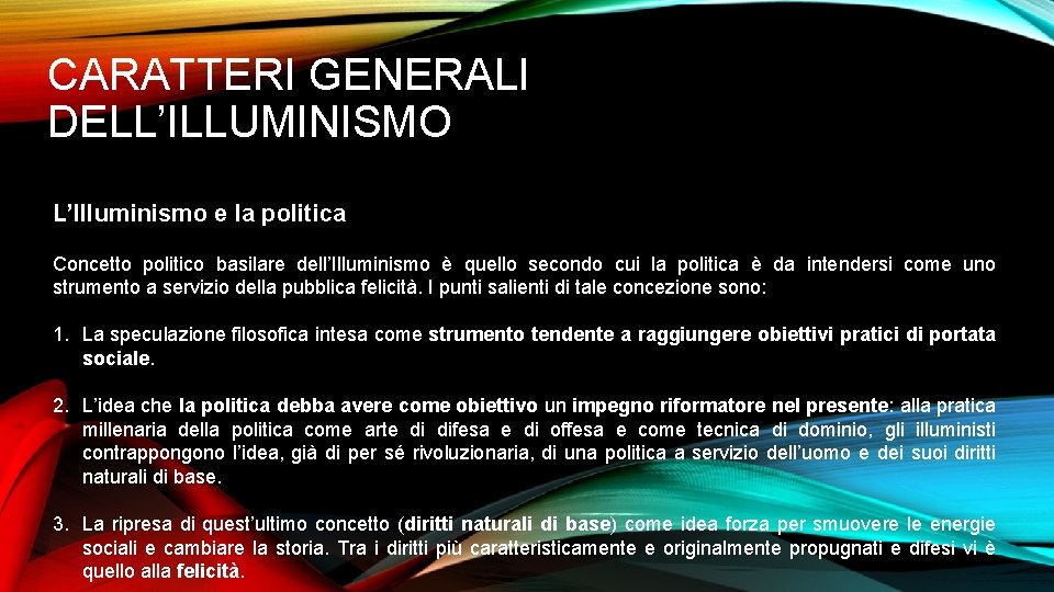 CARATTERI GENERALI DELL’ILLUMINISMO L’Illuminismo e la politica Concetto politico basilare dell’Illuminismo è quello secondo