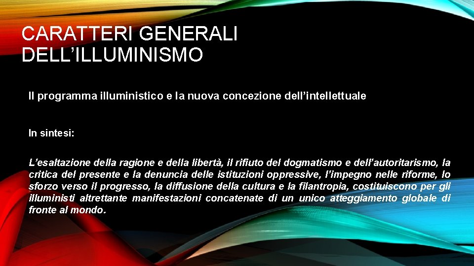 CARATTERI GENERALI DELL’ILLUMINISMO Il programma illuministico e la nuova concezione dell’intellettuale In sintesi: L’esaltazione