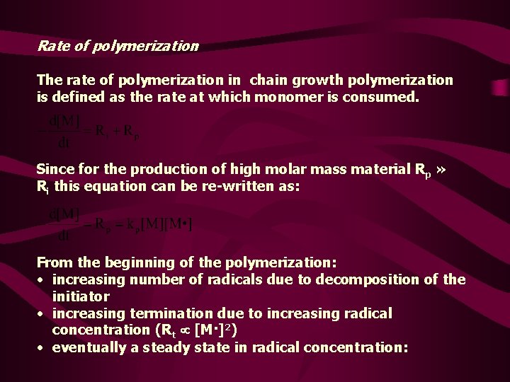Rate of polymerization The rate of polymerization in chain growth polymerization is defined as