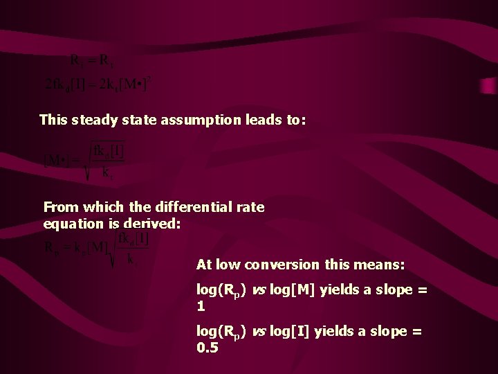 This steady state assumption leads to: From which the differential rate equation is derived: