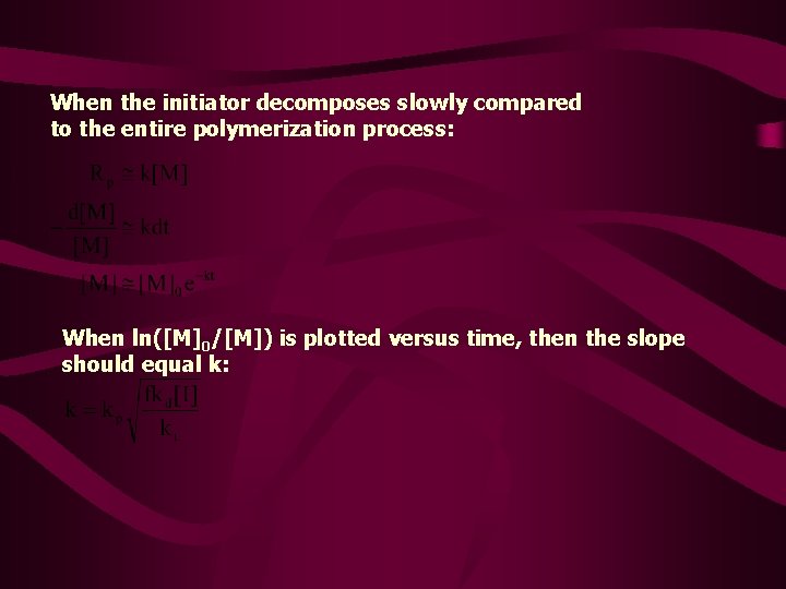 When the initiator decomposes slowly compared to the entire polymerization process: When ln([M]0/[M]) is