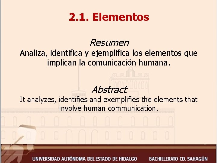 2. 1. Elementos Resumen Analiza, identifica y ejemplifica los elementos que implican la comunicación