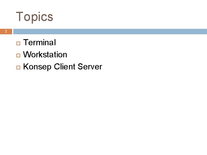 Topics 2 Terminal Workstation Konsep Client Server 