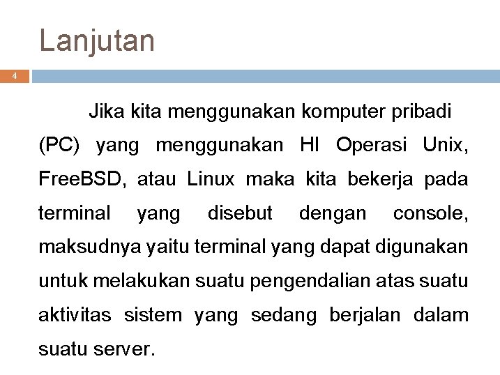 Lanjutan 4 Jika kita menggunakan komputer pribadi (PC) yang menggunakan HI Operasi Unix, Free.