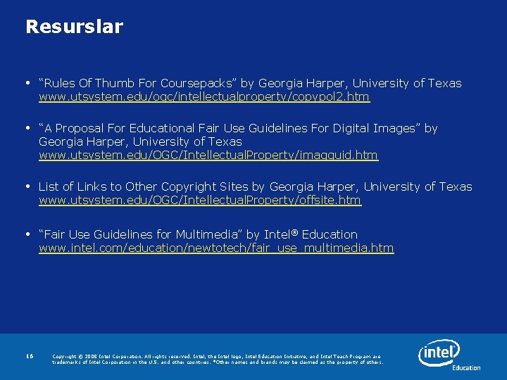 Resurslar • “Rules Of Thumb For Coursepacks” by Georgia Harper, University of Texas www.
