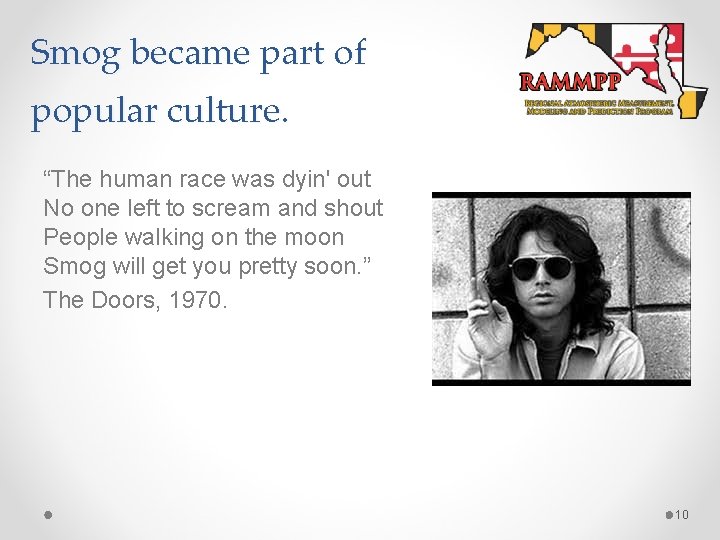 Smog became part of popular culture. “The human race was dyin' out No one