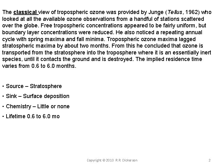 The classical view of tropospheric ozone was provided by Junge (Tellus, 1962) who looked