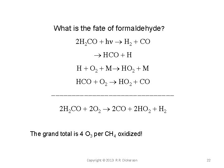 What is the fate of formaldehyde? 2 H 2 CO + h H 2