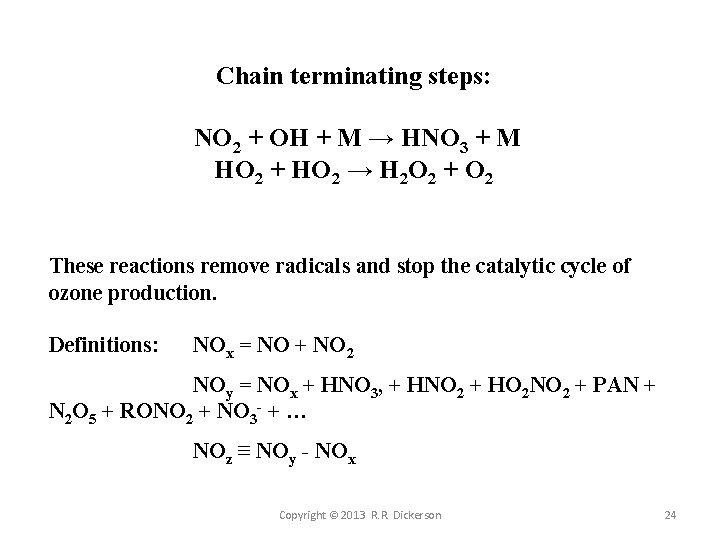 Chain terminating steps: NO 2 + OH + M → HNO 3 + M